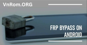 Best FRP Bypass Tool for Android 2025: vnROM Bypass APK